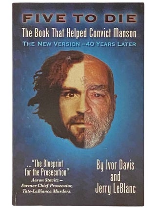 Item #2332965 Five to Die: The Book That Helped Convict Manson. Ivor Davis, Jerry LeBlanc