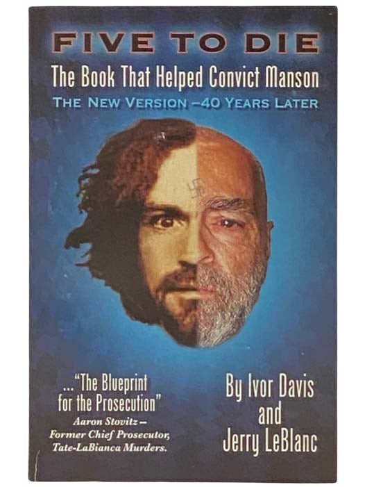 Item #2332965 Five to Die: The Book That Helped Convict Manson. Ivor Davis, Jerry LeBlanc.