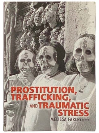 Prostitution, Trafficking, and Traumatic Stress. Melissa Farley.