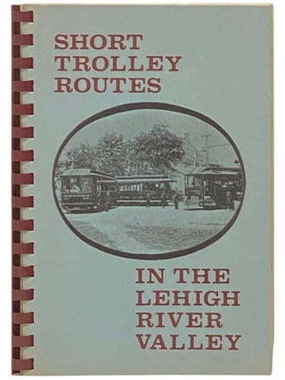 Item #2332970 Short Trolley Routes in the Lehigh River Valley. National Railway Historical Society