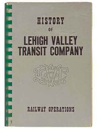 Item #2332971 History of Lehigh Valley Transit Company Railway Operations. Randolph L. Kulp