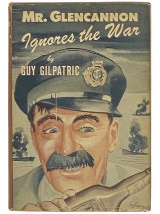 Item #2332984 Mr. Glencannon Ignores the War. Guy Gilpatric