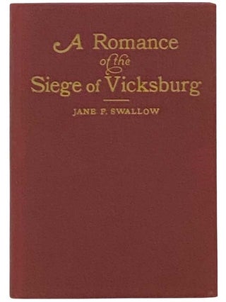 Item #2332990 A Romance of the Siege of Vicksburg. Jane Frances Swallow