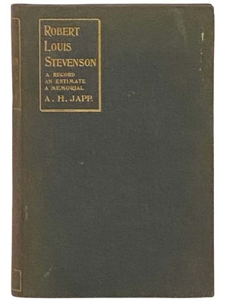 Item #2332994 Robert Louis Stevenson: A Record, an Estimate, and a Memorial. With Hitherto...