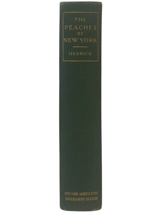 The Peaches of New York (Report of the New York Agricultural Experiment Station for the Year 1916, Volume II) (State of New York - Department of Agriculture Twenty-Fourth Annual Report, Vol. 2, Part II)