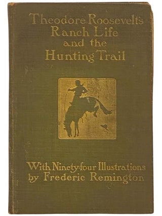 Item #2333035 Ranch Life and the Hunting-Trail. Theodore Roosevelt