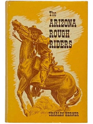 Item #2333043 The Arizona Rough Riders. Charles Herner