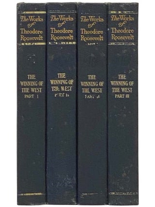 The Winning of the West, in Four Volumes (The Works of Theodore Roosevelt in Fourteen Volumes - Executive Edition Volumes 5-8)