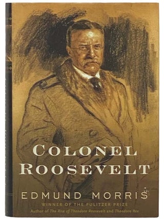 Item #2333065 Colonel Roosevelt [Theodore]. Edmund Morris