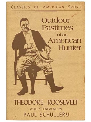 Item #2333067 Outdoor Pastimes of an American Hunter (Classics of American Sport). Theodore...