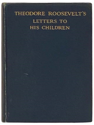 Item #2333069 Theodore Roosevelt's Letters to His Children. Theodore Roosevelt, Joseph Bucklin...
