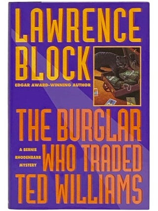 Item #2333082 The Burglar Who Traded Ted Williams: A Bernie Rhodenbarr Mystery. Lawrence Block