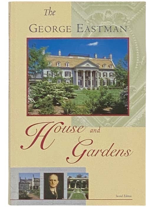 Item #2333097 The George Eastman House and Gardens (Second Edition). George Eastman House.