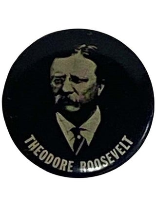 Item #2333160 Reproduction of Theodore Roosevelt Campaign Button. Theodore Roosevelt