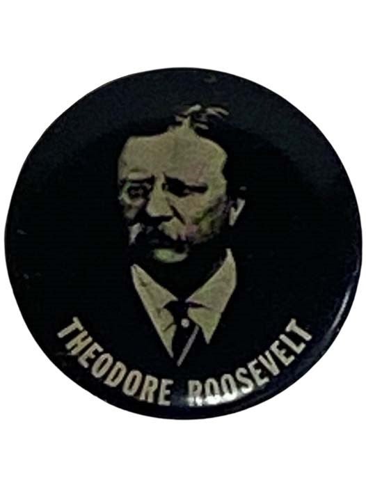 Item #2333160 Reproduction of Theodore Roosevelt Campaign Button. Theodore Roosevelt.