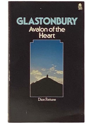 Item #2333171 Glastonbury: Avalon of the Heart. Dion Fortune