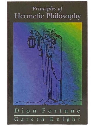 Item #2333177 Principles of Hermetic Philosophy. Dion Fortune, Gareth Knight