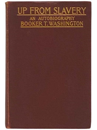 Item #2333192 Up from Slavery: An Autobiography. Booker T. Washington