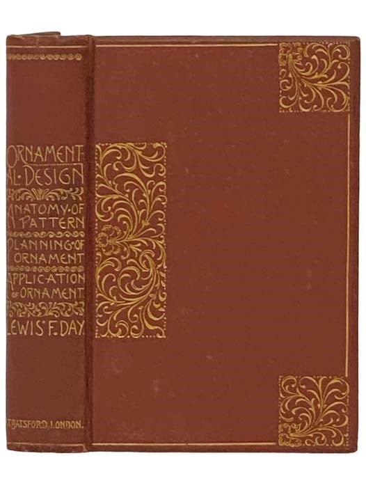 Item #2333198 The Anatomy of Pattern. [with] The Planning of Ornament. [with] The Application of Ornament. (Text Books of Ornamental Design.). Lewis F. Day, Foreman.