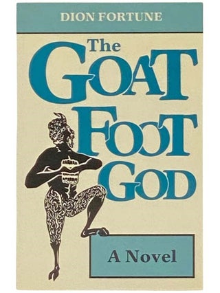 Item #2333233 The Goat Foot God: A Novel. Dion Fortune
