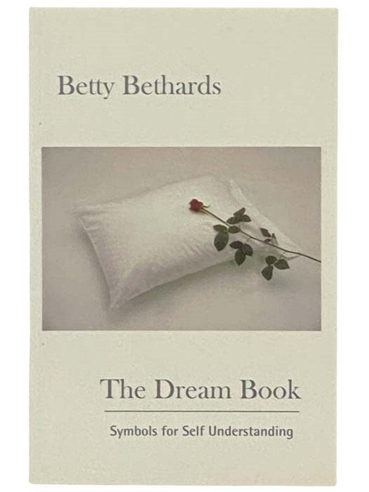 Item #2333237 The Dream Book: Symbols for Self Understanding. Betty Bethards.