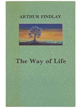 The Way of Life: A Guide to the Etheric World. Arthur Findlay.