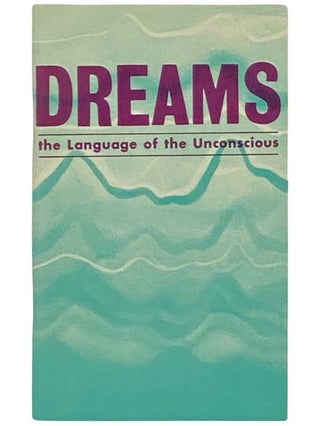 Item #2333254 Dreams: The Language of the Unconscious. Hugh Lynn Cayce, Tom C. Clark, Shane...