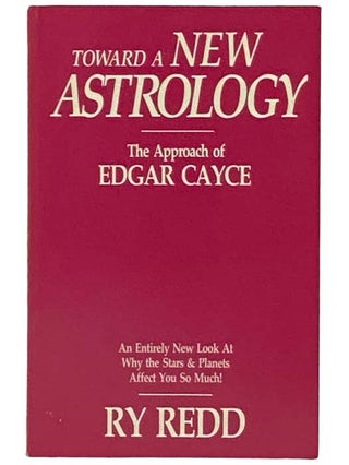 Item #2333274 Toward a New Astrology: The Approach of Edgar Cayce. Ry Redd