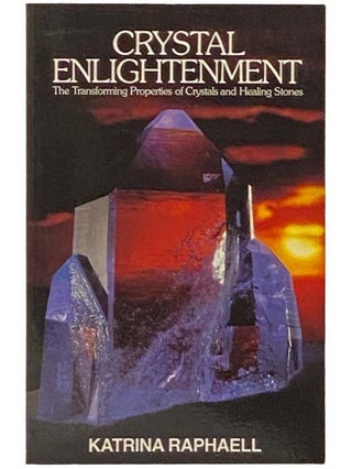 Item #2333282 Crystal Enlightenment: The Transforming Properties of Crystals and Healing Stones....