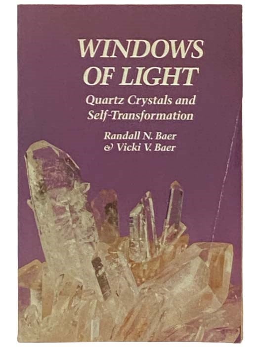 Item #2333283 Windows of Light: Quartz Crystals and Self-Transformation. Randall N. Baer, Vicki Vittitow.