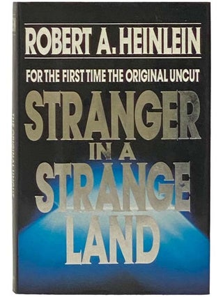 Item #2333386 Stranger in a Strange Land [Original Uncut Edition]. Robert A. Heinlein