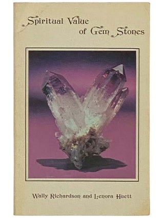 Item #2333392 Spiritual Value of Gem Stones. Wally Richardson, Lenora Huett