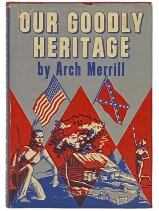 Item #2333399 Our Goodly Heritage. Arch Merrill