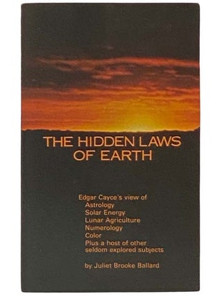 Item #2333400 The Hidden Laws of Earth: Based on the Edgar Cayce Readings. Juliet Brooke Ballard
