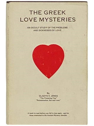 Item #2333414 The Greek Love Mysteries: An Occult Study of the Problems and Sickness of Love....