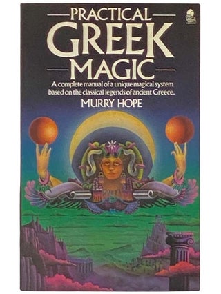 Item #2333417 Practical Greek Magic: A Complete Manual of a Unique Magical System Based on the...