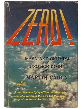 Item #2333426 Zero! A Top Japanese Flying Officer and the Engineer Who Developed the Zero Tell...