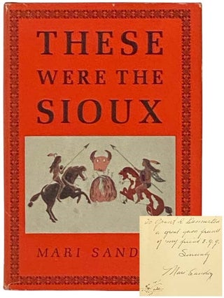 These Were the Sioux. Mari Sandoz.