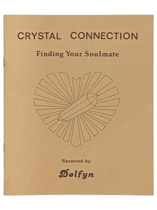 Crystal Connection: Finding Your Soulmate, Received by Dolfyn. Dolfyn.