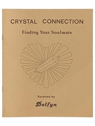 Item #2333457 Crystal Connection: Finding Your Soulmate, Received by Dolfyn. Dolfyn