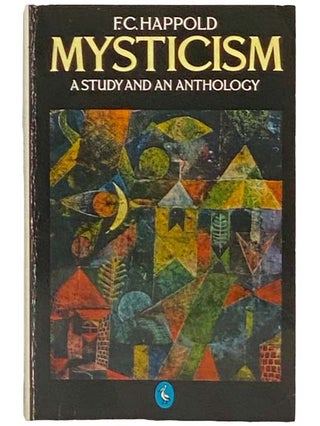 Item #2333487 Mysticism: A Study and an Anthology. F. C. Happold