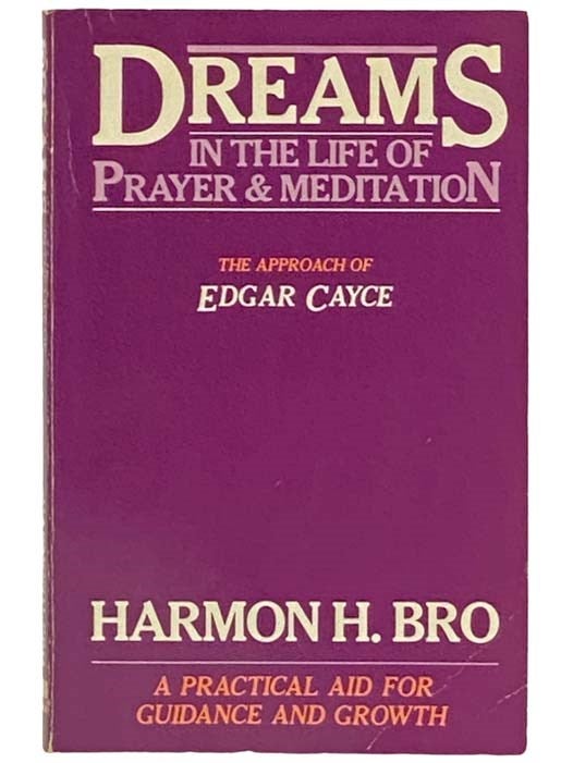 Item #2333491 Dreams in the Life of Prayer and Meditation: The Approach of Edgar Cayce. Harmon H. Bro.