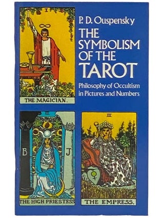 Item #2333498 The Symbolism of the Tarot: Philosophy of Occultism in Pictures and Numbers. P. D....