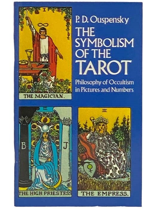 Item #2333498 The Symbolism of the Tarot: Philosophy of Occultism in Pictures and Numbers. P. D. Ouspensky, A. L. Pogossky.
