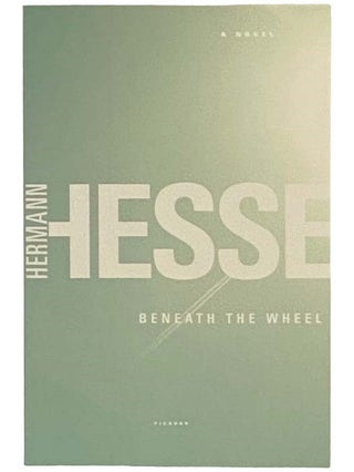 Item #2333515 Beneath the Wheel. Hermann Hesse