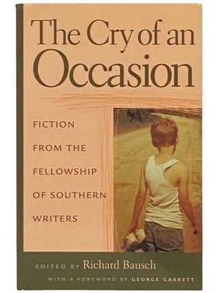 Item #2333517 The Cry of An Occasion: Fiction from the Fellowship of Southern Writers. Richard...