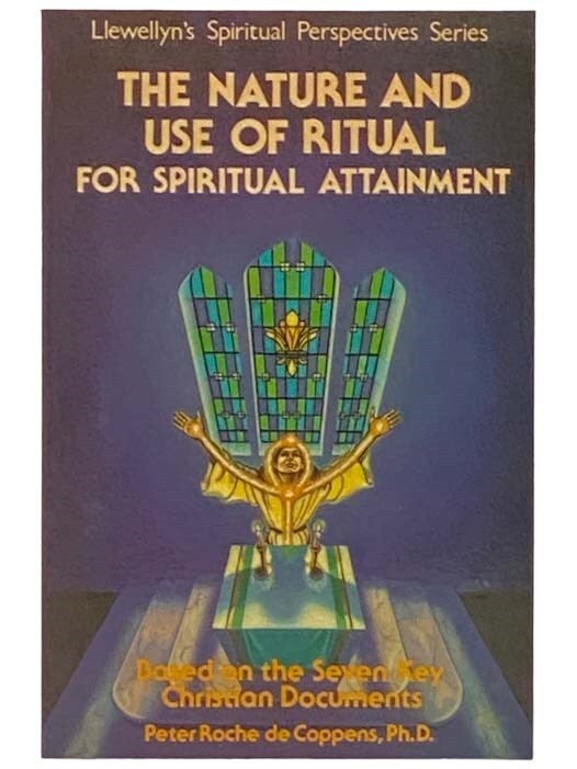 Peter Roche The Nature and Use of Ritual for Spiritual Attainment, Based on the ...