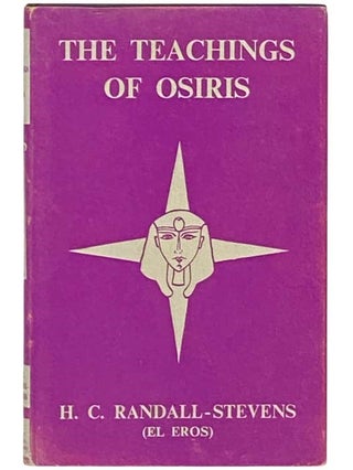 Item #2333550 The Teachings of Osiris. H. C. Randall-Stevens, The Master Adolemaiu, El Eros