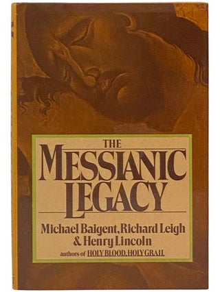 Item #2333555 The Messianic Legacy. Michael Baigent, Richard Leigh, Henry Lincoln