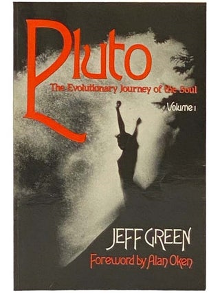 Item #2333560 Pluto: The Evolutionary Journey of the Soul (Volume 1). Jeff Green, Alan Oken,...